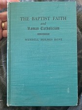 The Baptist Faith and Roman Catholicism by Wendell Holmes Rone (1952, hardcover)