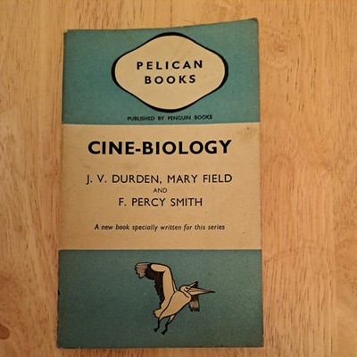 CINE-BIOLOGY - J V DURDEN, M FIELD & F PERCY SMITH. 1st edn Pelican A85. (1941)