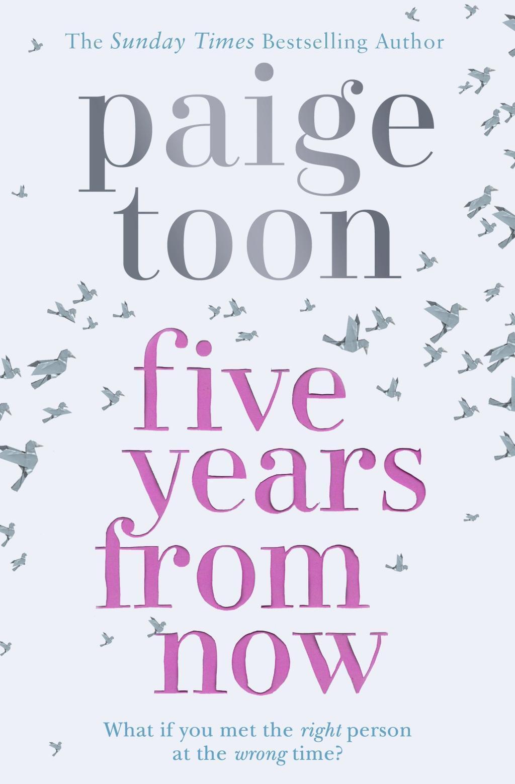 Thumbnail - Paige Toon / Five Years From Now / 9781471171642