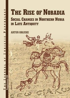 JJP Supplement 20 (2014) Journal of Juristic Papyrology: The Rise of Nobadia Soc