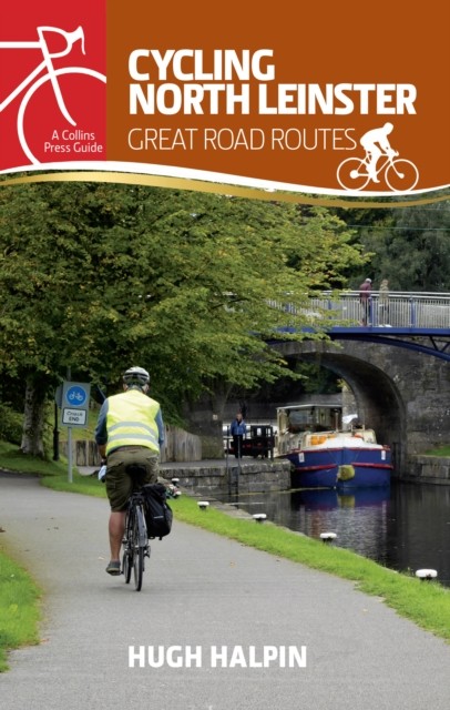 Cycling North Leinster Great Road Routes by Hugh Halpin (Paperback Book)