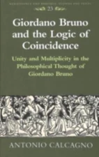 Giordano Bruno and the Logic of Coincidence: Unity and Multiplicity in the Philo