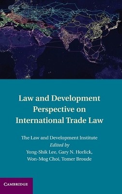 Law and Development Perspective on International Trade Law by Yong-Shik Lee (Eng