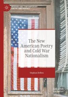 The New American Poetry And Cold War Nationalism Stephan Delbos