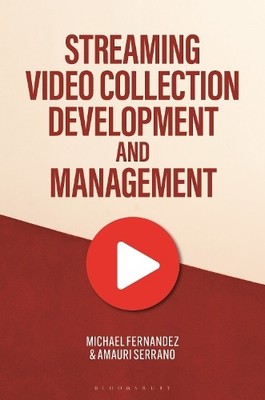 Streaming Video Collection Development and Management by Mich... - 9781440880858