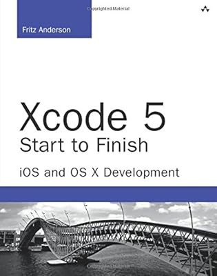 Xcode 5 Start to Finish: iOS and OS X Development (Developers Library), Anderson