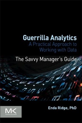 Guerrilla Analytics : A Practical Approach to Working With Data, Paperback by...