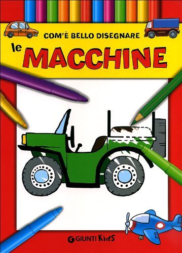 9788809768451 Com'e' bello disegnare le macchine. Ediz. illustrata - 0/6 COLORO