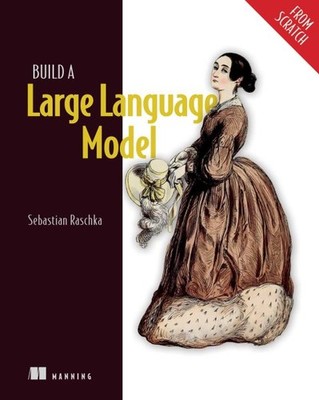 Build a Large Language Model from Scratch, Paperback by Raschka, Sebastian, L...
