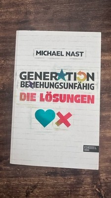 Generation Beziehungsunfähig. Die Lösungen von Michael Nast (2021, Taschenbuch)