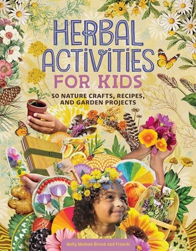 Herbal Activities for Kids: 50 Nature Crafts, Recipes, and Garden Projects - Image 2