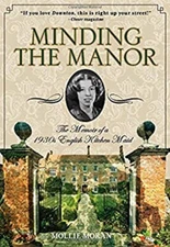 Minding the Manor : The Memoir of a 1930s English Kitchen Maid Mo