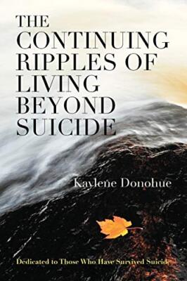 The Continuing Ripples of Living Beyond Suicide                                
