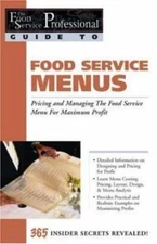 Food Service Menus: Pricing and Managing the Food Service Menu for Maximum...