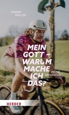 Mein Gott, warum mache ich das?: Meine Sinnsuche. Ein Buch für Triathleten und a