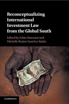 Reconceptualizing International Investment Law from the Global South by Fabio Mo