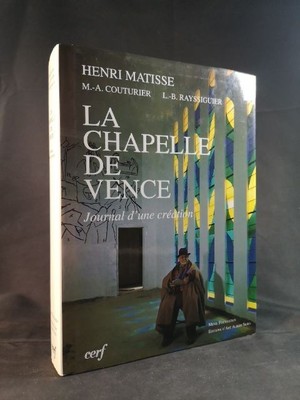 LA CHAPELLE DE VENCE, JOURNAL D'UNE CREATION Lettres et entretiens Couturier, Ma