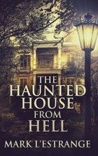 The Haunted House From Hell: Large Print Hardcover Edition [Large Print]