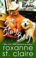SIT...STAY...BEG (THE DOGFATHER) (VOLUME 1) By St. Roxanne Claire Mint Condition