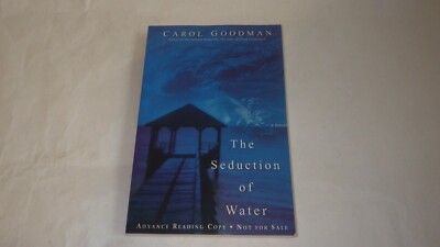 The Seduction of Water by Carol Goodman: Used Advance Reading Copy