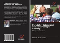 Paradoksy To¿Samo¿Ci Demokratycznej W Edukacji Edukacja Na Rzecz Wolno¿Ci Tomo