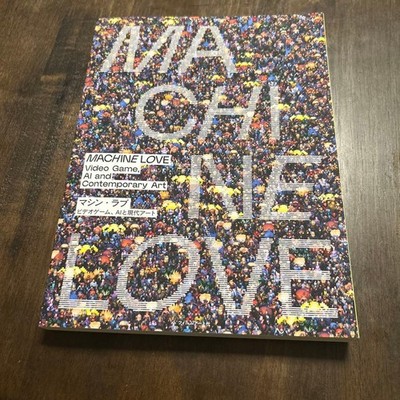 Machine Love Video Games Ai And Contemporary Art Mori Museum Catalog