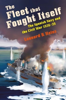 The Fleet that Fought Itself by Leonard R Heinz (Hardback Book)