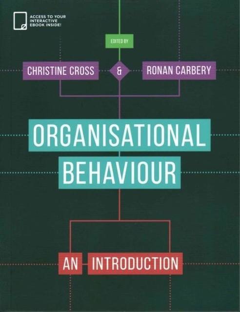 Organisational Behaviour: An Introduction by Christine Cross, Ronan Carbery...