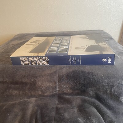 TITANIC AND HER SISTERS OLYMPIC AND BRITANNIC. Softback Book | eBay