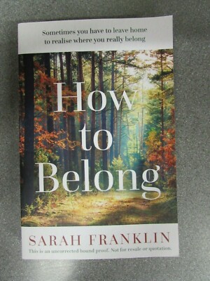 HOW TO BELONG by SARAH FRANKLIN - ZAFFRE - 2020 -  *PROOF*
