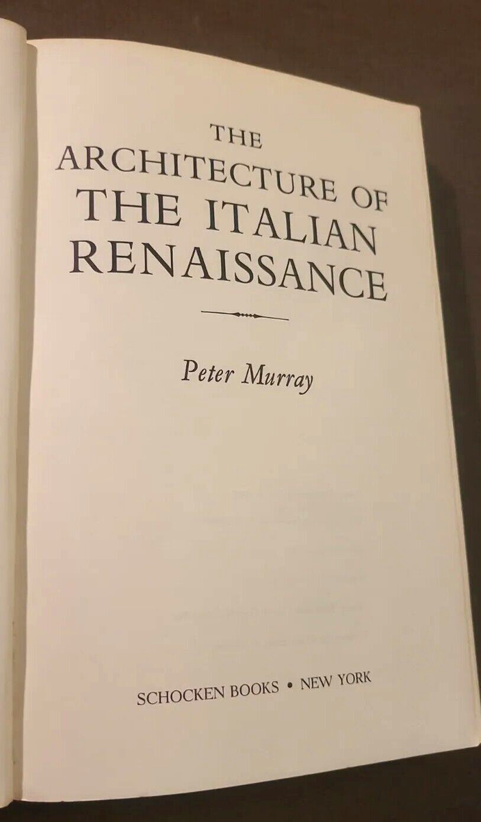 The Architecture of the Italian Renaissance by Peter Murray (1966