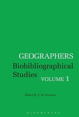 Geographers: Biobibliographical Studies, Volume 1 by T.W. Freeman (English) Hard
