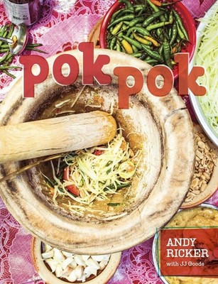 Pok Pok: Food and Stories from the Streets, Homes, and Roadside Restaurants ...