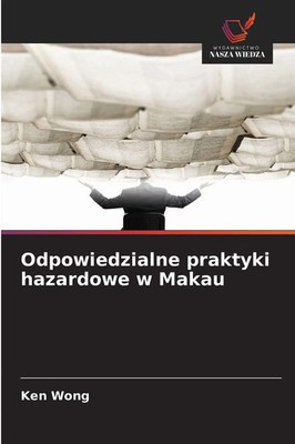Ken Wong | Odpowiedzialne praktyki hazardowe w Makau | Taschenbuch | Polnisch