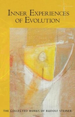 Inner Experiences of Evolution: (Cw 132) by Dr. Steiner, Rudolf: New