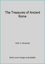 The Treasures of Ancient Rome by John S. Bowman