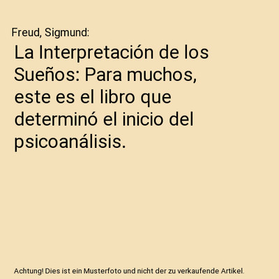 La Interpretación de los Sueños: Para muchos, este es el libro que determinó 