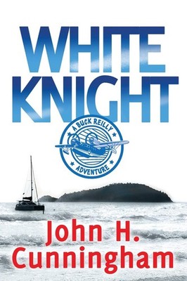 WHITE KNIGHT: A Buck Reilly Adventure (8) - paperback Cunningham, John Harol...