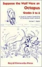 SUPPOSE THE WOLF WERE AN OCTOPUS: GRADES 5 TO 6 : A GUIDE By Michael T. Bagley