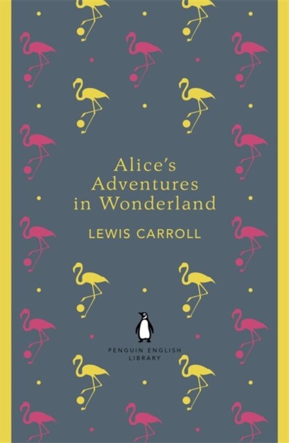 Alice's Adventures in Wonderland and Through the Looking Glass by Lewis Carroll