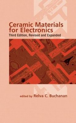 Ceramic Materials for Electronics, Hardcover by Buchanan, Relva C. (EDT), Bra...