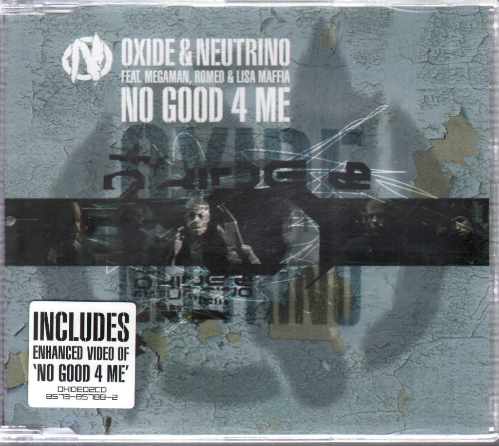Oxide and Neutrino Feat. Megaman,romeo and Lisa Maffia No Good 4 Me CD UK