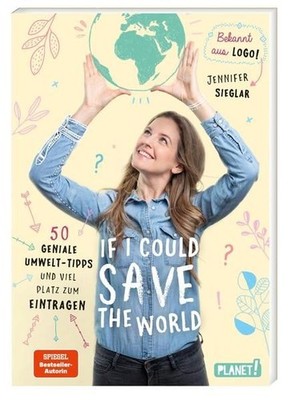 If I could save the world: 50 geniale Umwelt-Tipps und viel Platz zum  1497274-2