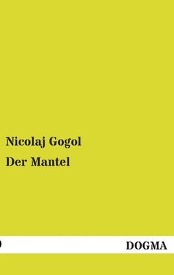 Nicolaj Gogol | Der Mantel | Taschenbuch | Deutsch (2012) | 56 S. | DOGMA Verlag