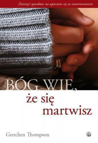 Bóg wie ?e si? martwisz {Bog ze sie} THOMPSON GRETCHEN - THOMPSON GRETCHEN