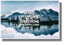 Nature Does Not Hurry and Yet Everything is Accomplished - NEW Classroom POSTER