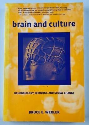 Brain and Culture Bruce Wexler Neurobiology Ideology Social Change MIT Press PB