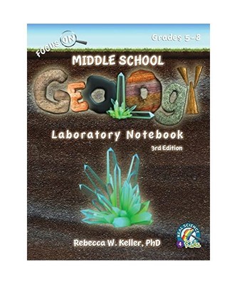Focus On Middle School Geology Laboratory Notebook 3rd Edition, Rebecca W. Kelle