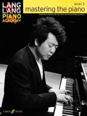Lang Lang Piano Academy -- Mastering the Piano: Level 3 -- Technique, stu - GOOD