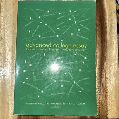 ADVANCED COLLEGE ESSAY EXPOSITORY WRITING PROGRAM NEW YORK By William M. Morgan